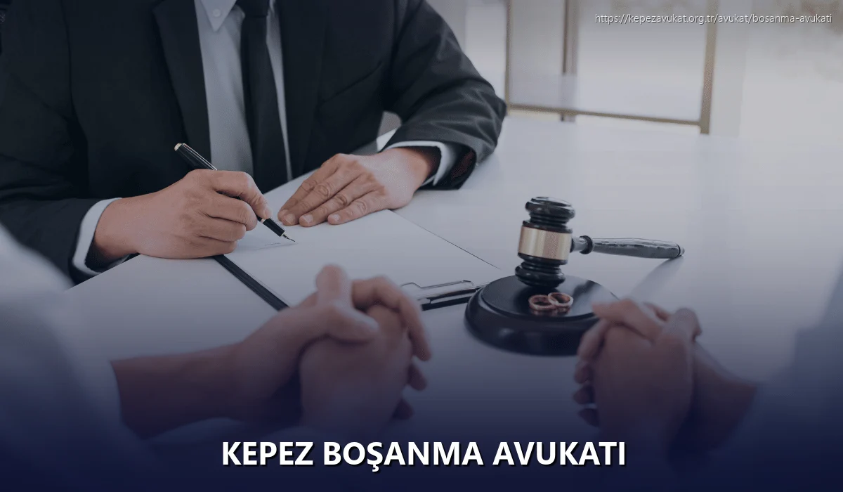 Kepez Boşanma Avukatı