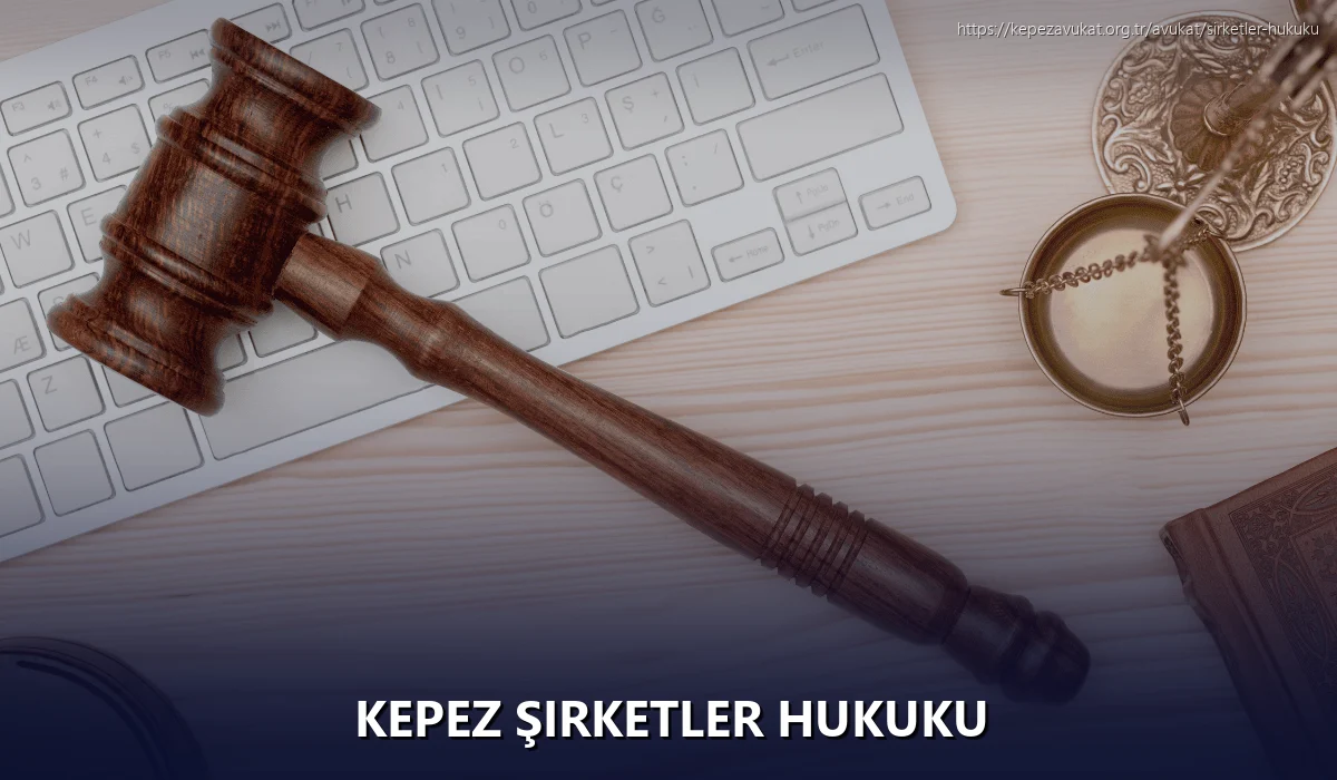 Kepez Şirketler Hukuku
